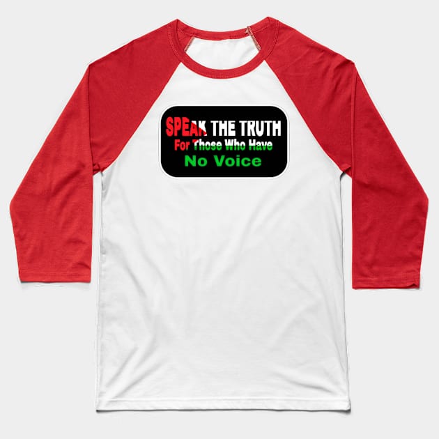 Speak The Truth For Those Who Have No Voice - Double-sided Baseball T-Shirt by SubversiveWare
